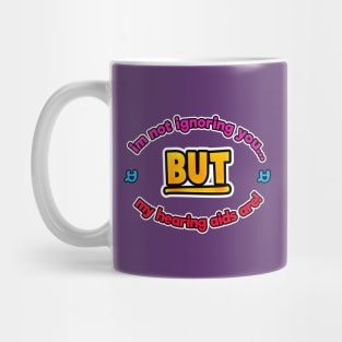 I'm not ignoring you... Mug